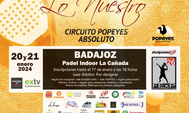 1ª PRUEBA CIRCUITO POPEYES PADEL ABSOLUTO TROFEO LO NUESTRO EN BADAJOZ 2024