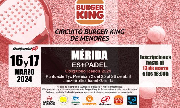2ª PRUEBA CIRCUITO BURGER KING PÁDEL DE MENORES EN MÉRIDA PUNTUABLE TYC 2 2024